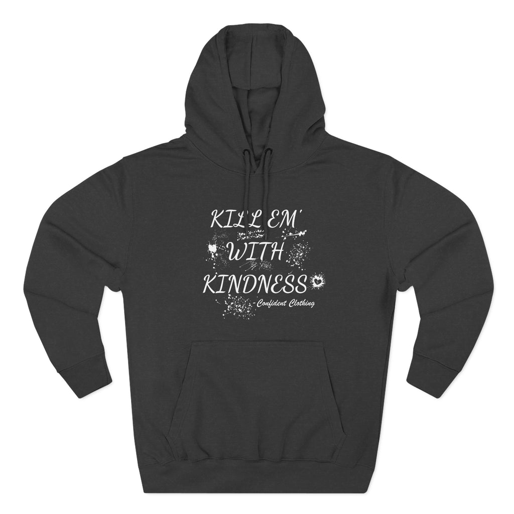 0.9 Confident Clothing Kill ’Em with Kindness Inspirational Fleece Hoodie
