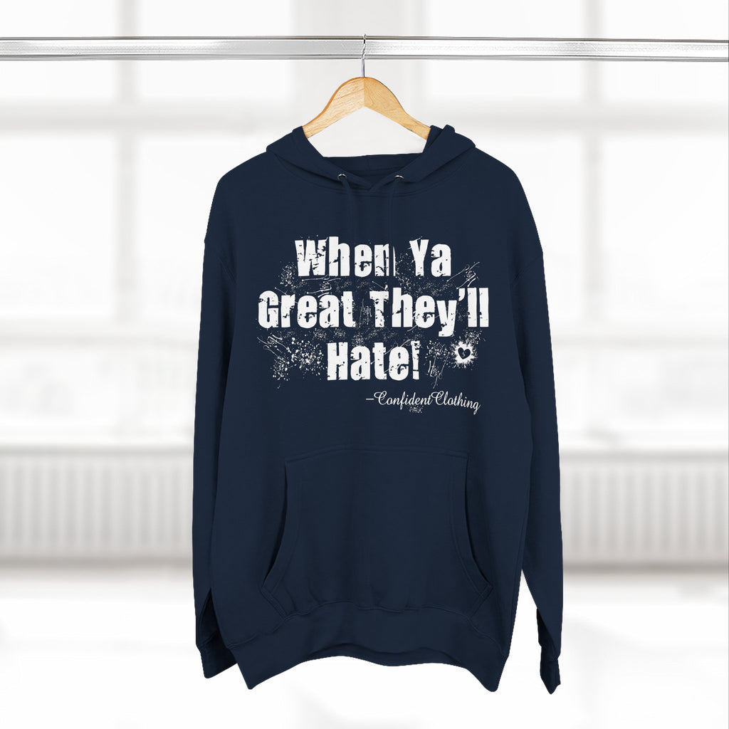 0.8 Confident Clothing When Ya Great They'll Hate Fleece Hoodie