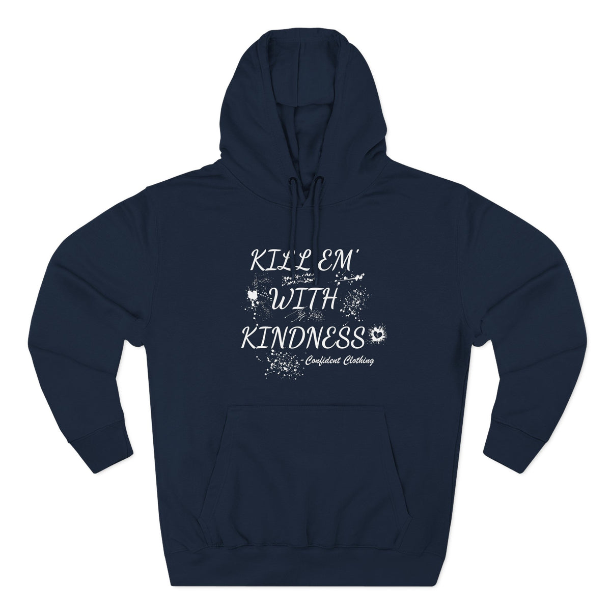 0.9 Confident Clothing Kill ’Em with Kindness Inspirational Fleece Hoodie