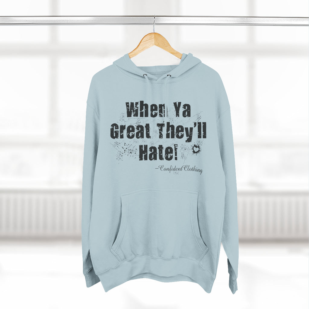 0.8 Confident Clothing When Ya Great They'll Hate Fleece Hoodie