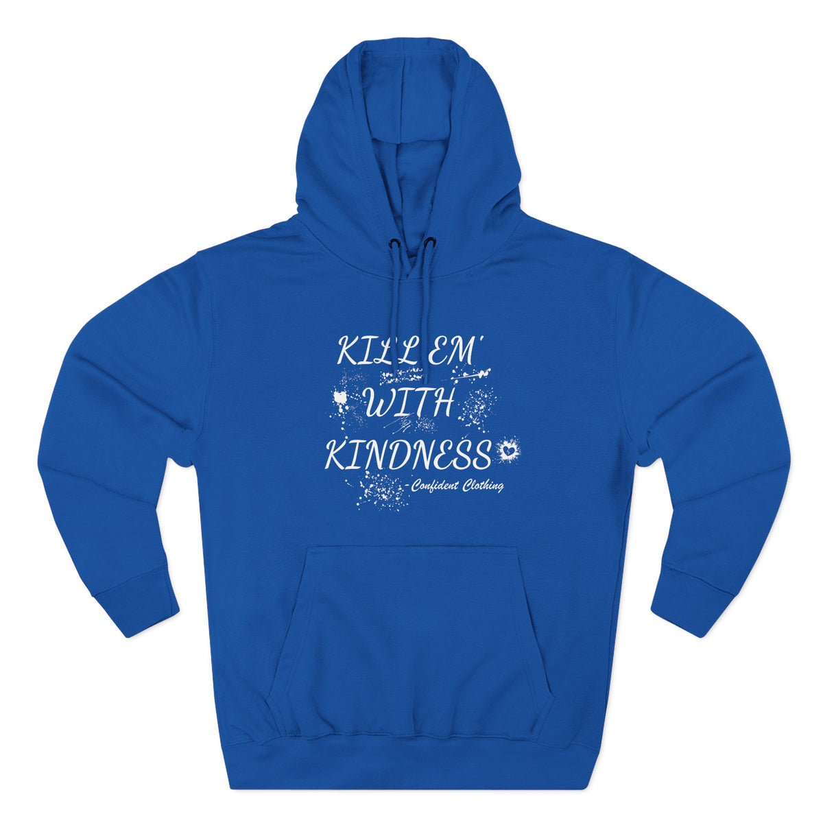 0.9 Confident Clothing Kill ’Em with Kindness Inspirational Fleece Hoodie