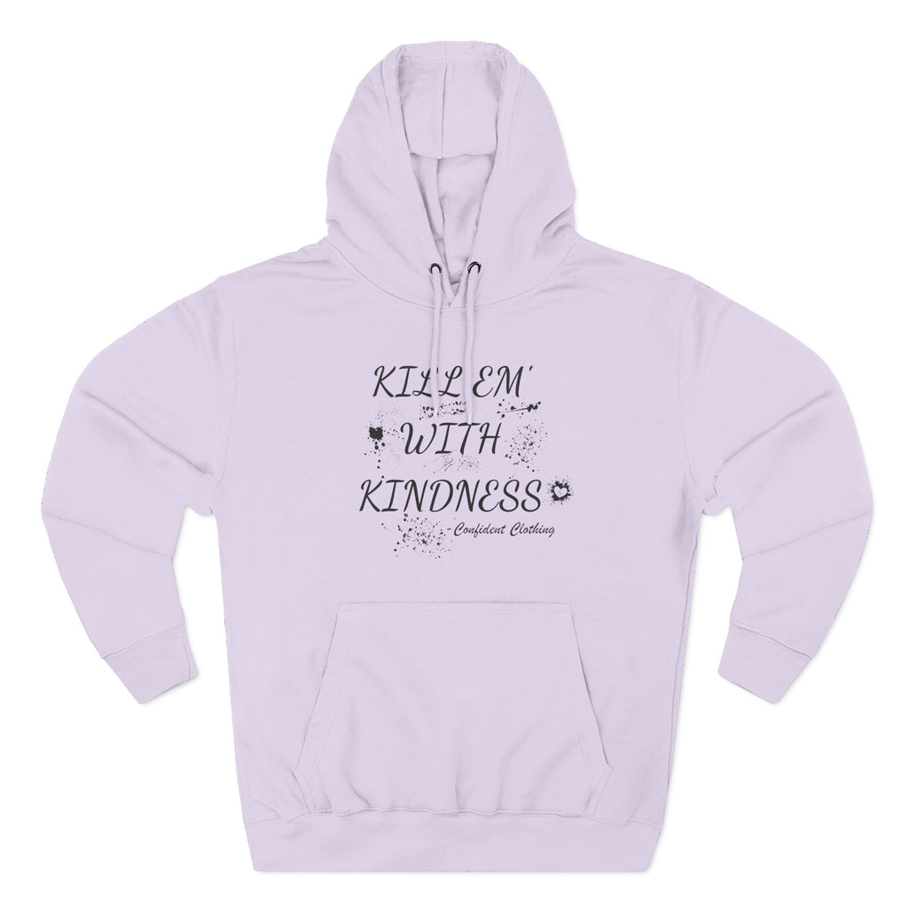 0.9 Confident Clothing Kill ’Em with Kindness Inspirational Fleece Hoodie