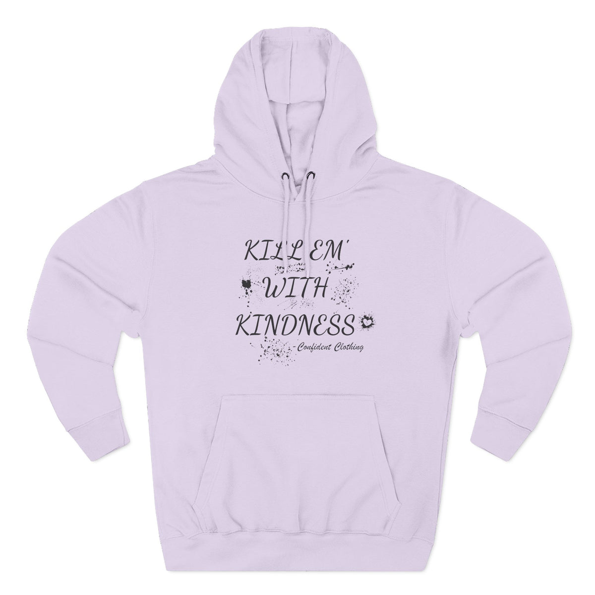0.9 Confident Clothing Kill ’Em with Kindness Inspirational Fleece Hoodie