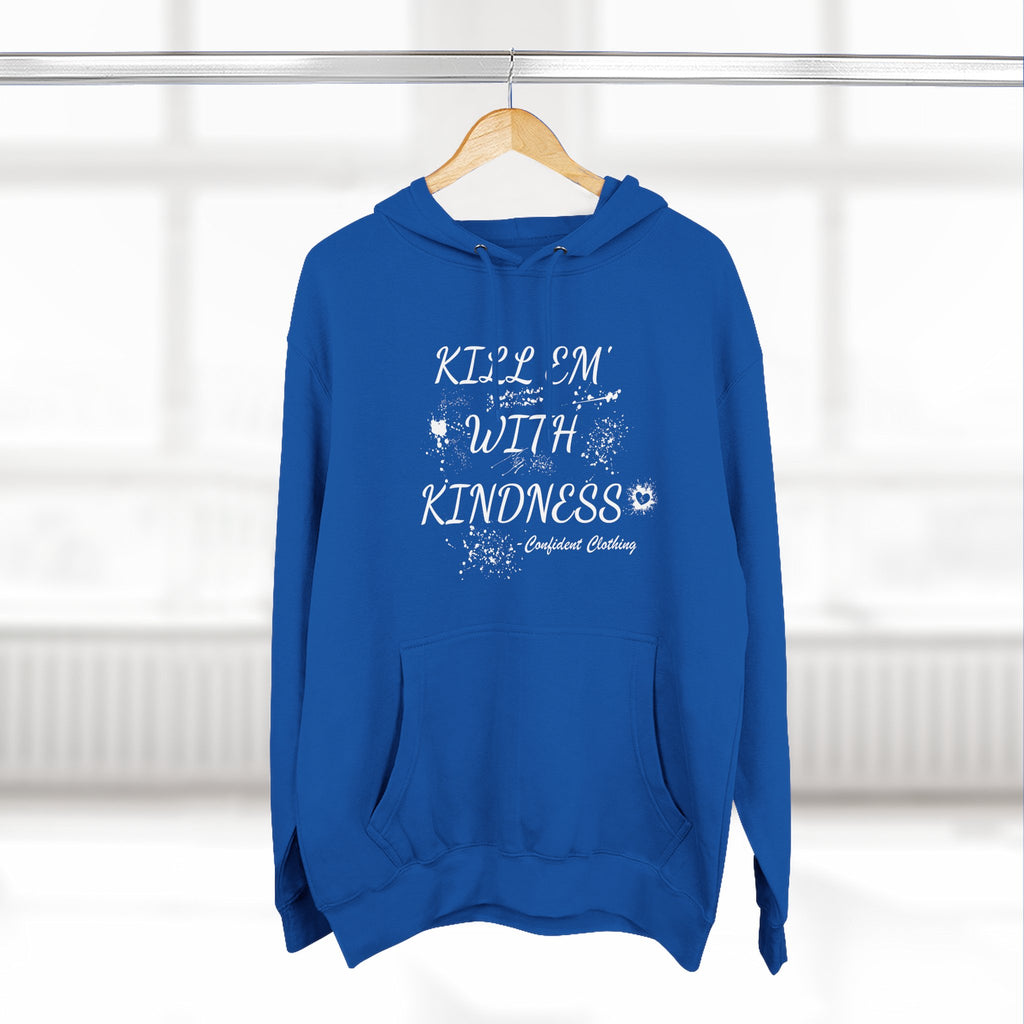0.9 Confident Clothing Kill ’Em with Kindness Inspirational Fleece Hoodie